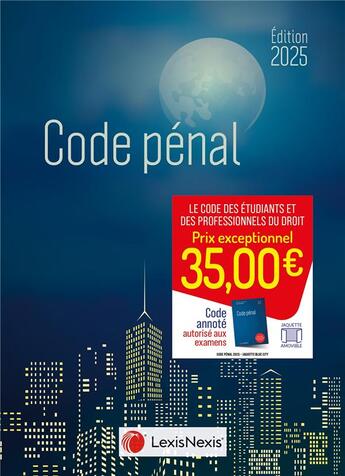 Couverture du livre « Code pénal (édition 2025) » de Cedric Ribeyre et Marion Lacaze et David Dechenaud et Guillaume Beaussonie et Thomas Herran aux éditions Lexisnexis