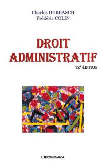 Couverture du livre « DROIT ADMINISTRATIF, 12E ED. » de Colin/Debbasch aux éditions Economica