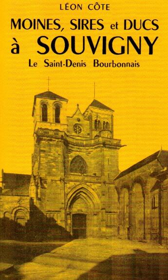 Couverture du livre « Moines, sires et ducs à Souvigny ; le Saint-Denis bourbonnais » de Leon Cote aux éditions Nel