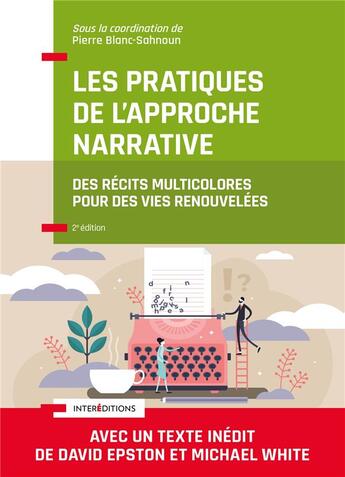 Couverture du livre « Les pratiques de l'approche narrative : des récits multicolores pour des vies renouvelées (2e édition) » de Pierre Blanc-Sahnoun aux éditions Intereditions