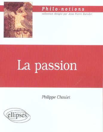 Couverture du livre « Passion (la) (édition 2005) » de Philippe Choulet aux éditions Ellipses