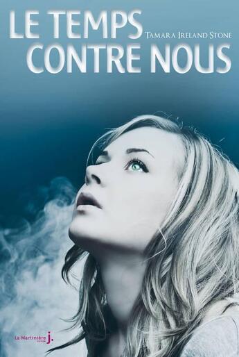 Couverture du livre « Le temps contre nous » de Tamara Ireland Stone aux éditions La Martiniere Jeunesse