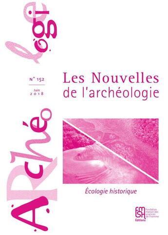 Couverture du livre « Les Les Nouvelles de l'archéologie, n° 152/juin 2018 : Écologie historique » de Geoffroy De Saulieu aux éditions Maison Des Sciences De L'homme