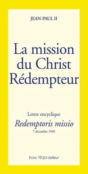 Couverture du livre « La mission du christ redempteur - redemptioris missio » de Jean-Paul Ii aux éditions Tequi