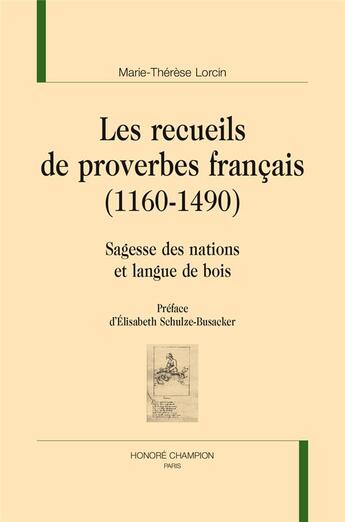 Couverture du livre « Les recueils de proverbes français (1160-1490) ; sagesse des nations et langue de bois » de Marie-Therese Lorcin aux éditions Honore Champion