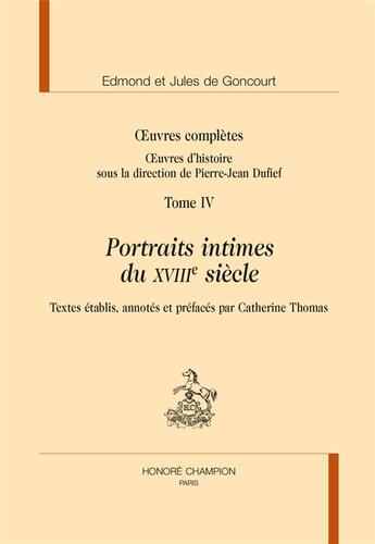Couverture du livre « Portraits intimes du XVIIIe siècle » de Edmond De Goncourt et Jules De Goncourt aux éditions Honore Champion
