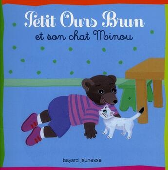 Couverture du livre « Petit Ours Brun et son chat Minou » de Marie Aubinais et Daniele Bour aux éditions Bayard Jeunesse