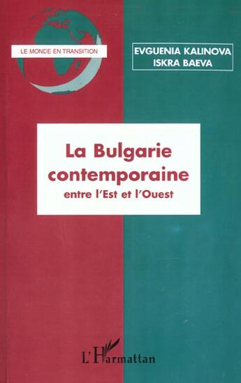 Couverture du livre « La bulgarie contemporaine entre l'est et l'ouest » de Kalinova/Baeva aux éditions L'harmattan