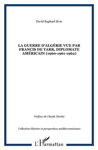 Couverture du livre « La guerre d'Algérie vue par Francis de Tarr » de Zivie David Raphael aux éditions L'harmattan