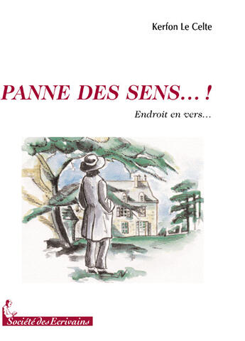 Couverture du livre « Panne des sens... ! ; endroit en vers... » de Kerfon Le Celte aux éditions Societe Des Ecrivains