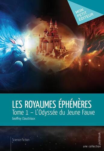 Couverture du livre « Les royaumes éphémères t.1 ; l'odyssée du jeune fauve » de Geoffrey Claustriaux aux éditions Publibook