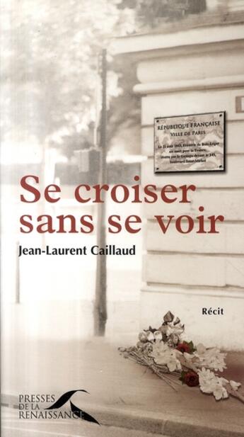 Couverture du livre « Se croiser sans se voir » de Caillaud Jean-Lauren aux éditions Presses De La Renaissance