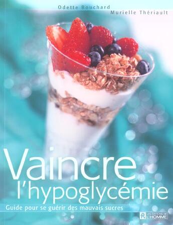 Couverture du livre « Vaincre l'hypoglycemie guide pour se guerir des mauvais sucres » de Bouchard/Theriault aux éditions Editions De L'homme