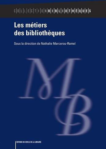 Couverture du livre « Les métiers des bibliothèques » de Nathalie Marcerou-Ramel aux éditions Electre