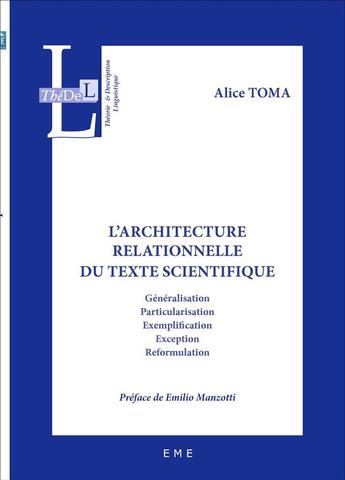 Couverture du livre « L'architecture relationnelle du texte scientifique ; généralisation, particularisation, exemplification, exception, reformulation » de Alice Toma aux éditions Eme Editions