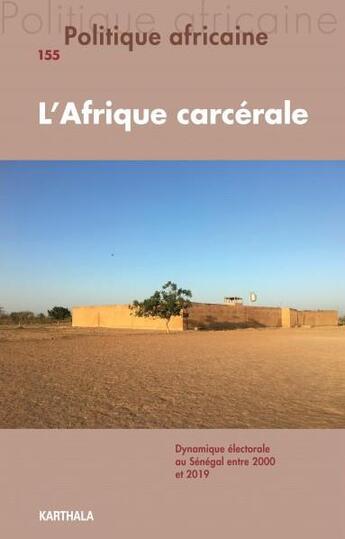 Couverture du livre « Politique africaine n-155, l'afrique carcerale » de Morelle Et Le Marcis aux éditions Karthala