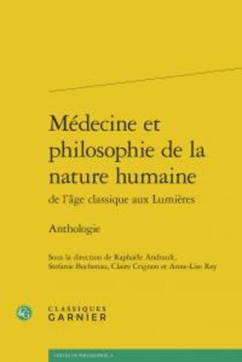 Couverture du livre « Médecine et philosophie de la nature humaine ; de l'âge classique aux lumières : anthologie » de  aux éditions Classiques Garnier