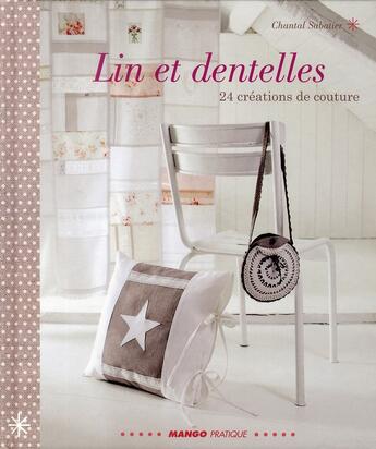 Couverture du livre « Lin et dentelles ; 24 créations de couture » de Chantal Sabatier aux éditions Mango