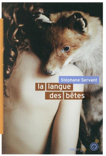 Couverture du livre « La langue des bêtes » de Stephane Servant aux éditions Rouergue