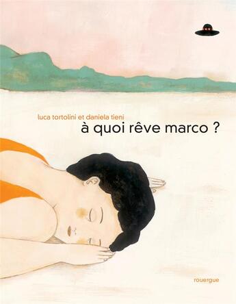 Couverture du livre « À quoi rêve Marco ? » de Daniela Tieni et Luca Tortolini aux éditions Rouergue