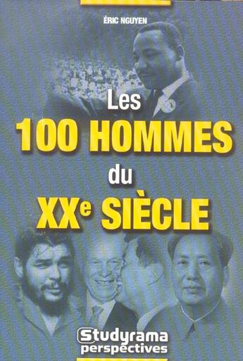 Couverture du livre « Les 100 hommes du 21eme siecle » de Eric N'Guyen aux éditions Studyrama