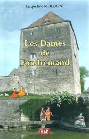 Couverture du livre « Les dames de fonfrémand » de Jacqueline Mologni aux éditions Mae Erti