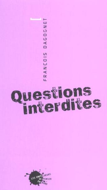 Couverture du livre « Questions interdites » de Francois Dagognet aux éditions Empecheurs De Penser En Rond