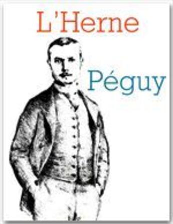 Couverture du livre « Les cahiers de l'Herne Tome 32 : Péguy » de Jean Bastaire aux éditions L'herne