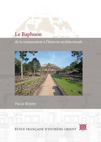 Couverture du livre « Le Baphuon, de la restauration à l'histoire architecturale » de Pascal Royere aux éditions Ecole Francaise Extreme Orient