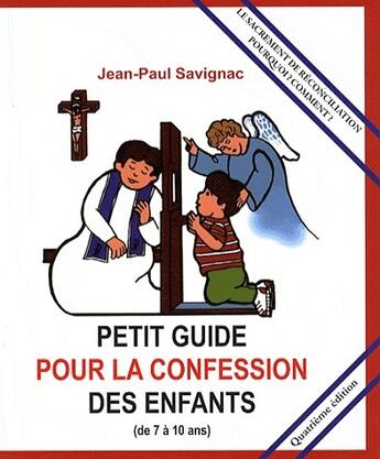 Couverture du livre « Petit guide pour la confession des enfants (de 7 à 10 ans) » de Jean-Paul Savignac aux éditions Le Laurier