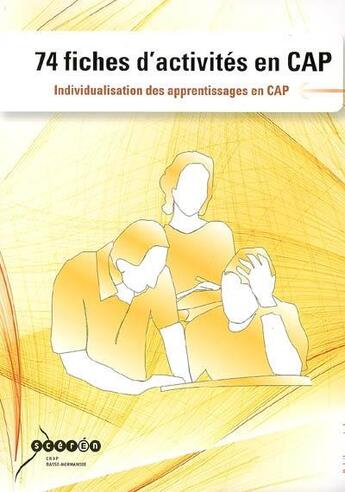 Couverture du livre « 74 fiches d'activités en CAP : individualisation des apprentissages en CAP » de  aux éditions Crdp De Caen