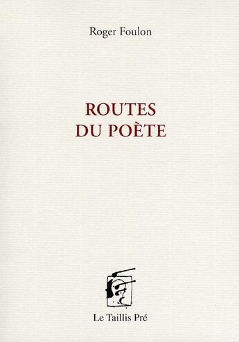 Couverture du livre « Routes du poète » de Roger Foulon aux éditions Taillis Pre