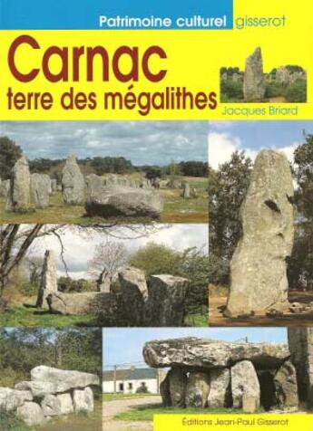 Couverture du livre « Carnac ; terre des mégalithes » de Jacques Briard aux éditions Gisserot