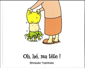 Couverture du livre « Oh, he, ma tete ! » de Shinsuke Yoshitake aux éditions Kaleidoscope