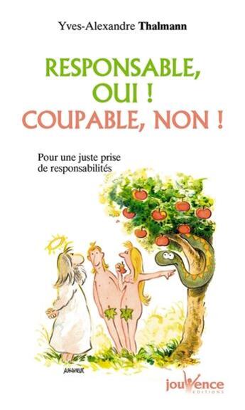 Couverture du livre « Responsable, oui ! coupable, non ! » de Yves-Alexandre Thalmann aux éditions Jouvence