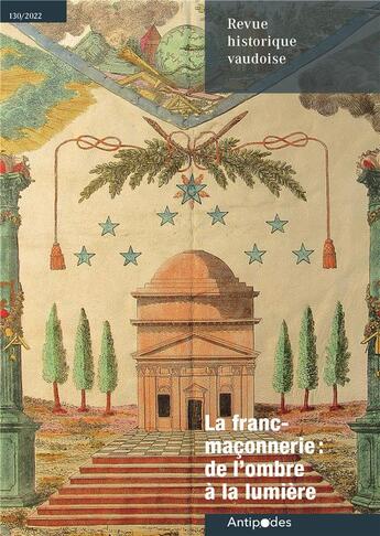 Couverture du livre « Revue historique vaudoise 130/2022. la franc-maconnerie : de l'ombre a la lumiere » de  aux éditions Antipodes Suisse