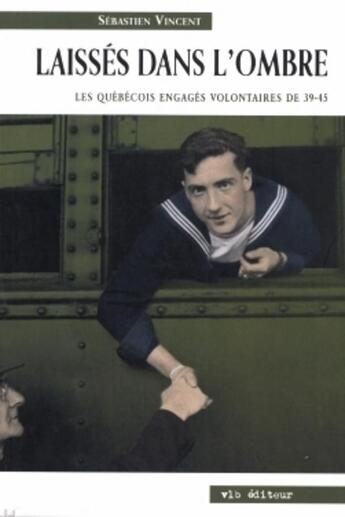 Couverture du livre « Laisses dans l ombre les quebecois engages volontaires da » de Vincent Sebastien aux éditions Vlb éditeur