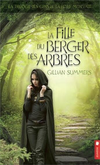 Couverture du livre « La trilogie des gens de la foire médiévale t.1 ; la fille du berger des arbres » de Gillian Summers aux éditions Pochette Inc