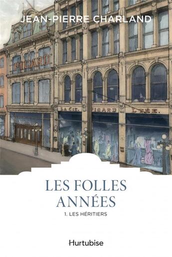 Couverture du livre « Les folles années t.1 ; les héritiers » de Jean-Pierre Charland aux éditions Hurtubise