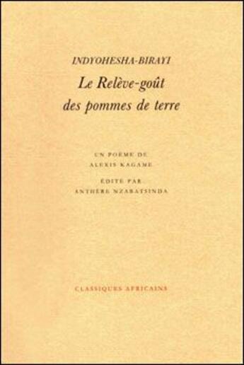 Couverture du livre « Indyohesha-birayi ; le relève-gout des pommes de terre » de Alexis Kagame aux éditions Association Classiques Africains