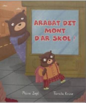 Couverture du livre « Arabat dit mont d'ar skol ! » de Maire Zepf et Tarsila Kruse aux éditions Al Lanv