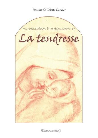 Couverture du livre « 30 sanguines à la découverte de la tendresse » de Colette Denizet aux éditions Docteur Angelique