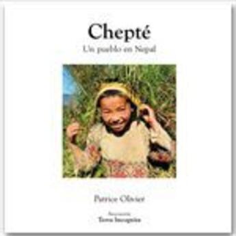 Couverture du livre « Chepté, Un pueblo en Nepal - versión en colores » de Olivier Patrice aux éditions Terra Incognita