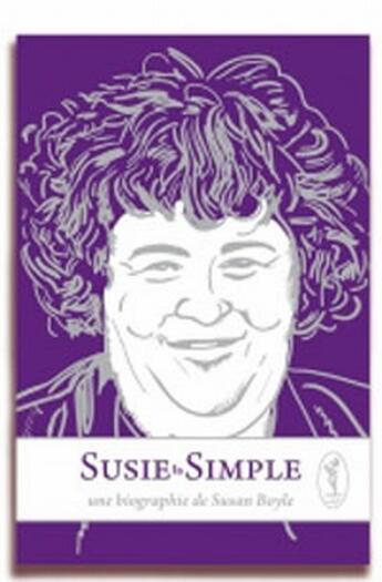 Couverture du livre « Susie la simple ; une biographie de Susan Boyle » de Alonso Llorente aux éditions Art Et Fiction