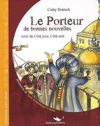 Couverture du livre « Le porteur de bonnes nouvelles ; côté jour, côte nuit » de Cathy Dutruch et Agnes Kellenberger Valeille aux éditions Alzabane