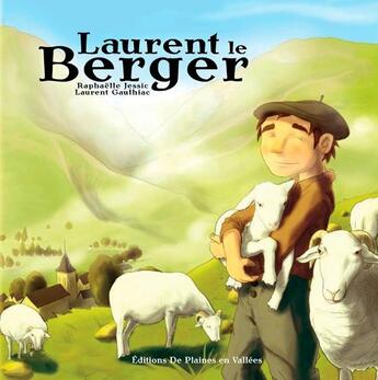 Couverture du livre « Laurent le berger » de Laurent Gaulhiac et Raphaëlle Jessic aux éditions De Plaines En Vallees