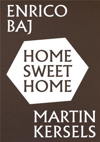 Couverture du livre « Home sweet home » de Enrico Baj et Martin Kersels aux éditions Vallois