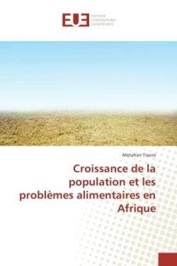 Couverture du livre « Croissance de la population et les problemes alimentaires en Afrique » de Metahan Traore aux éditions Editions Universitaires Europeennes