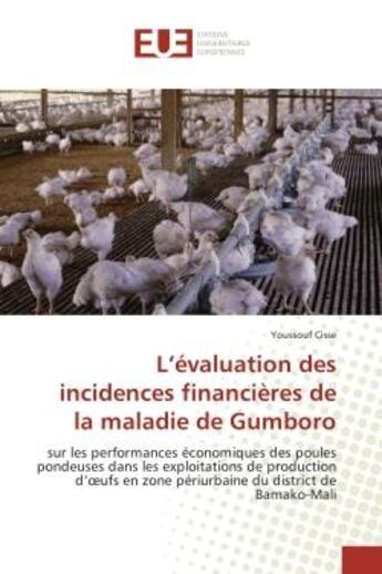 Couverture du livre « L'evaluation des incidences financieres de la maladie de Gumboro : Sur les performances economiques des poules pondeuses dans les exploitations de production d'oeufs » de Youssouf Cisse aux éditions Editions Universitaires Europeennes