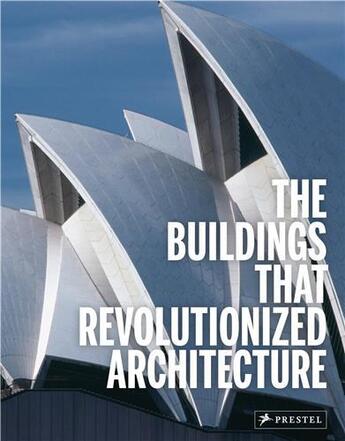 Couverture du livre « The buildings that revolutionized architecture » de Heine Florian aux éditions Prestel